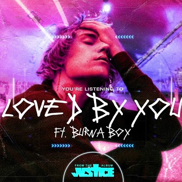 Justin Bieber - Loved By You (Ft. Burna Boy) - ULWIMBO LYRICS