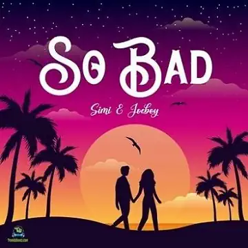 So Bad Lyrics by Simi (Ft. Joeboy) | Ulwimbo.com