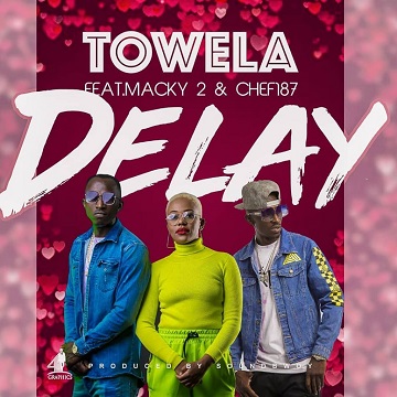 Towela Kaira - Delay Lyrics (Ft. Macky2, Chef-187) | Ulwimbo.com