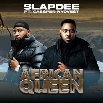 Slapdee - African Queen Lyrics (Ft. Cassper Nyovest, Xain)