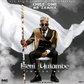 Chile One MrZambia - Iseni Mutambe Lyrics - Ulwimbo Lyrics